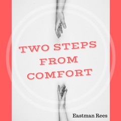 Two Steps From Comfort - (Eastman Rees)