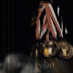 Irrelevant (prod. Jawnz)