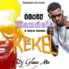 Mc Kekel - Mandella É Meu Nome  ( Prod. Dj Glauco Mix )( TrapFunk ) 2018