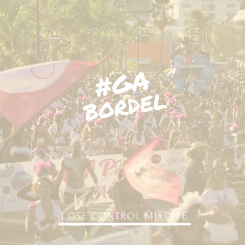 02 - #GA BORDEL (LOSE CONTROL) - DJ ON FLEEK - LUCIA TIME