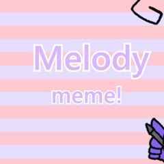 Melody Meme