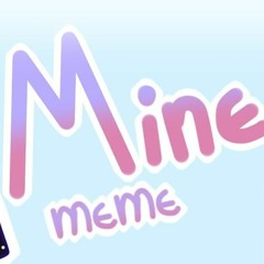 Mine - Meme