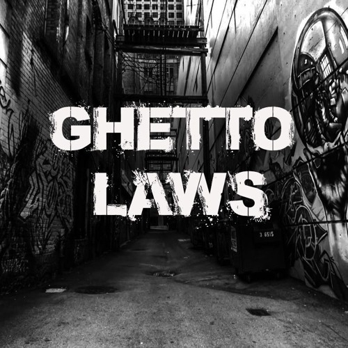 GHETTO LAWS #001