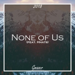 None of Us (feat. HHATS)