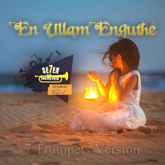 En Ullam Enguthae | Tamil & Malayalam Version | 7 Trumpets