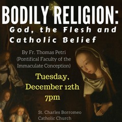 Bodily Religion: God, the Flesh, and Catholic Belief | Fr. Thomas Petri, OP