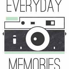 EVERYDAY MEMORIES