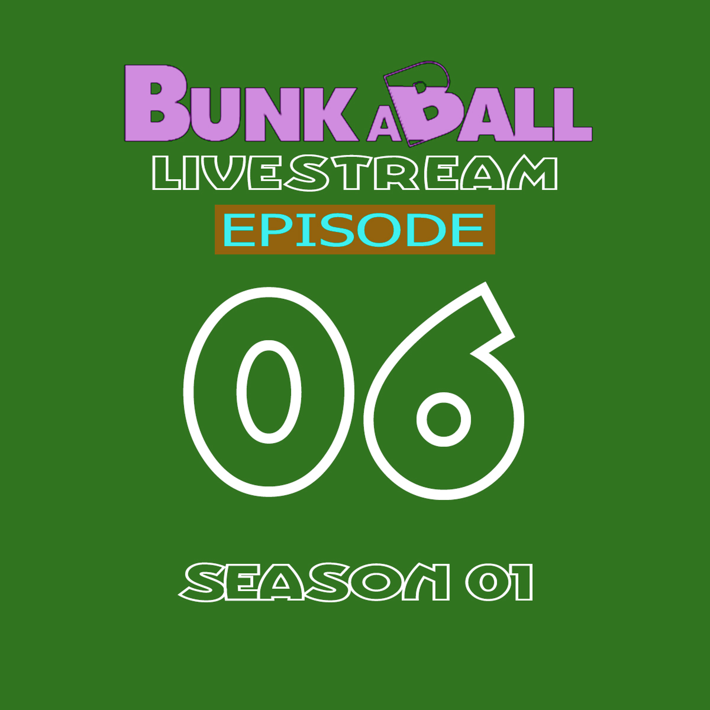 EP06 - S01 - Don Rimini - Bunkaball Livestream