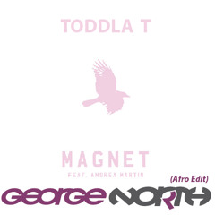 Toddla T feat.Andrea Martin - Magnet (George North Afro Edit)