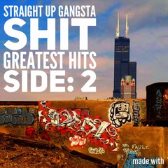 Straight Up Ganagsta Shit Greatest Hits Side: 2