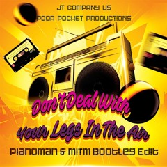 JT Company - Don't Deal With Your Legs In The Air (Pianoman and MiTM Bootleg) Preview Only