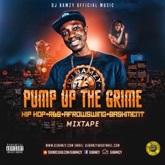 PUMP UP THE GRIME [ UK VIBES+AFROSWING+HIP HOP+R&B+BASHMENT ]( Mixed By DJ BAMZY) NEW2018