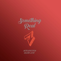 Something Real (Feat. Selena Leon)