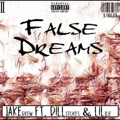 False Dreams ft Dill Stokes & Liljo (Prod by CashmoneyAp)