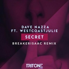 Dave Nazza Ft. WestCoastJulie - Secret (Breakerisaac Remix) BUY= FREE DOWNLOAD