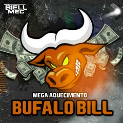 MEGA AQUECIMENTO BÚFALO BILL EDIT. 150BPM (DJ BIELL MEC) 2018