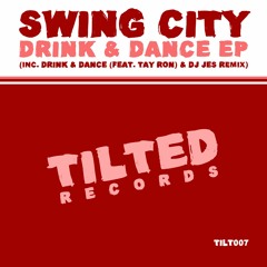 [TILT007] Swing City feat. Tay Ron - Drink & Dance (Main Mix) [SC Edit]