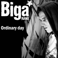 Biga*Ranx - Ordinary Day