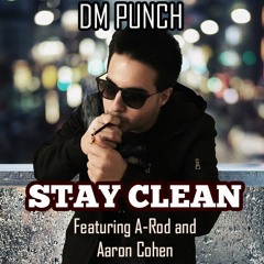 Stay Clean DM-Punch Ft. Aaron Cohen & Arod