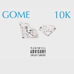 GOME 10K (LiL Moke & KBK Cash)