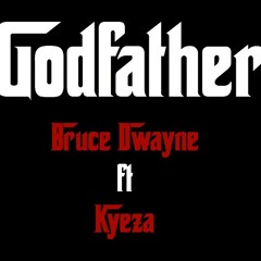 Godfather Ft. Kyeza - Bruce Dwayne