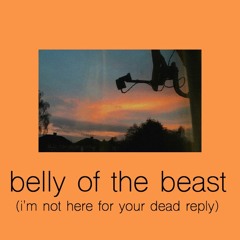 Belly of the Beast (I'm Not Here For Your Dead Reply) (demo)