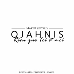Ojahnis Maker - Rien que toi et moi(Original Version)