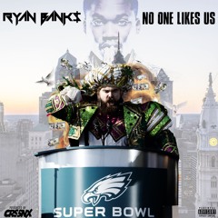 RYAN BANK$ - NO ONE LIKES US