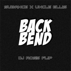 Subance x Uncle Ellis - Bend Back (Dj Ross Flip) *Free Download*