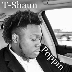 Poppin (prod. by T-Shaun)