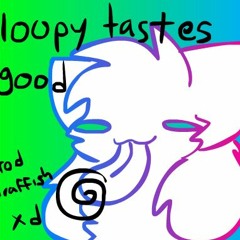 loopy tastes good (prod. draffish)
