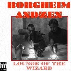 BORGHEIM & ANDZEN - Lounge Of The Wizard