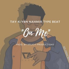 Tay K X YBN Nahmir Type Beat "On Me" (Prod. by Xplicit Productions)