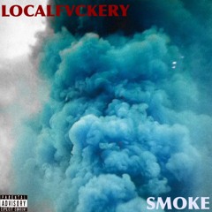 LOCALFVCKERY - SMOKE (Prod. Ocean Beats)