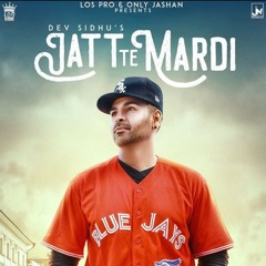 Jatt te mardi - Dev Sidhu