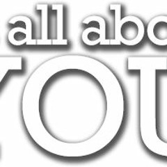 its all about you