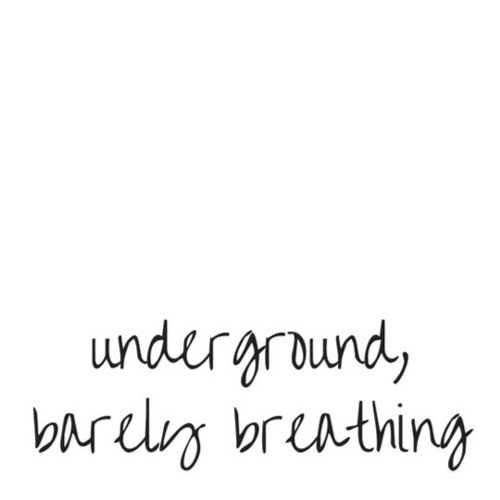 Underground, Barely Breathing. [prod. heyhobo]
