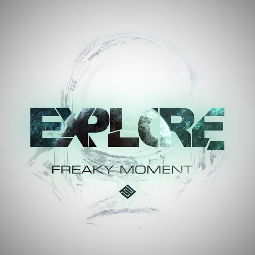 Freaky Moment - Explore