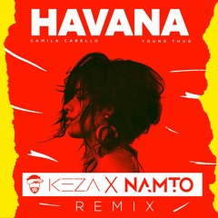 Camila Cabello ft. Young Thug - Havana Remix - KEZA X NAMTO