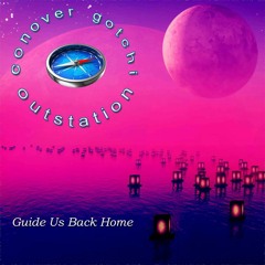 Guide Us Back Home (OutStation/Gotchi/Conover)