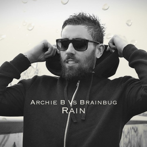 Archie B Vs Brainbug - Rain (Free Download)