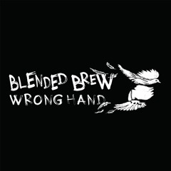 BLENDED BREW - Wrong Hand
