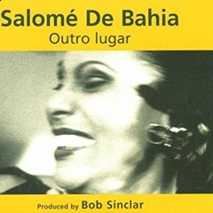 Bob Sinclar presents Salome De Bahia - Outro Lugar (John Birbilis Mix)