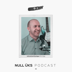 0:1 Podcast | Erik Orgu [#2]