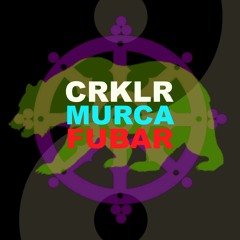 CRKLR / MURCA FUBAR : "STAY COOL" (into D(A)RKN(E)$$)