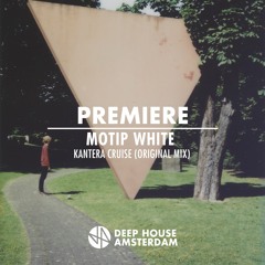 Premiere: Motip White - Kantera Cruise (Original Mix) [Dorfjungs]