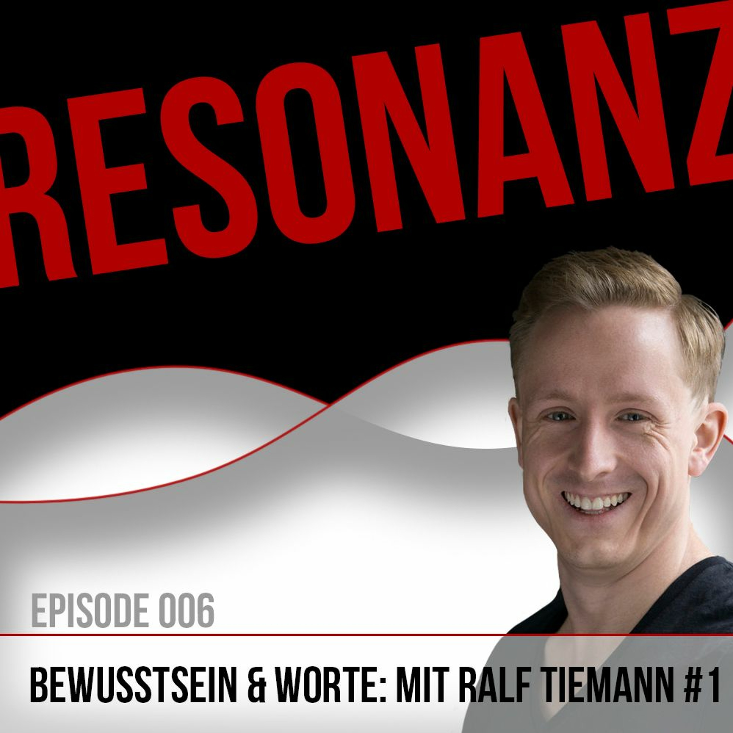 EP006 - Bewusstsein und Worte, mit Ralf Tiemann #1