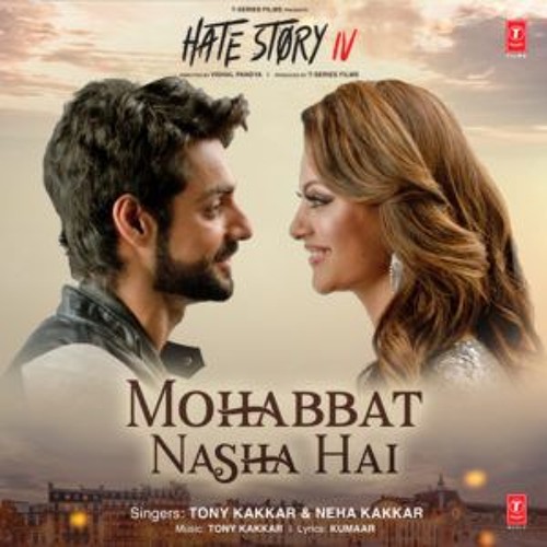 Mohabbat Nasha Hai - Neha Kakkar & Tony Kakkar - (Hate Story IV)
