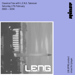Classical Trax with L.E.N.G Takeover - Saturday 17th February