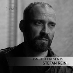 Ismcast Presents 022 - Stefan Rein